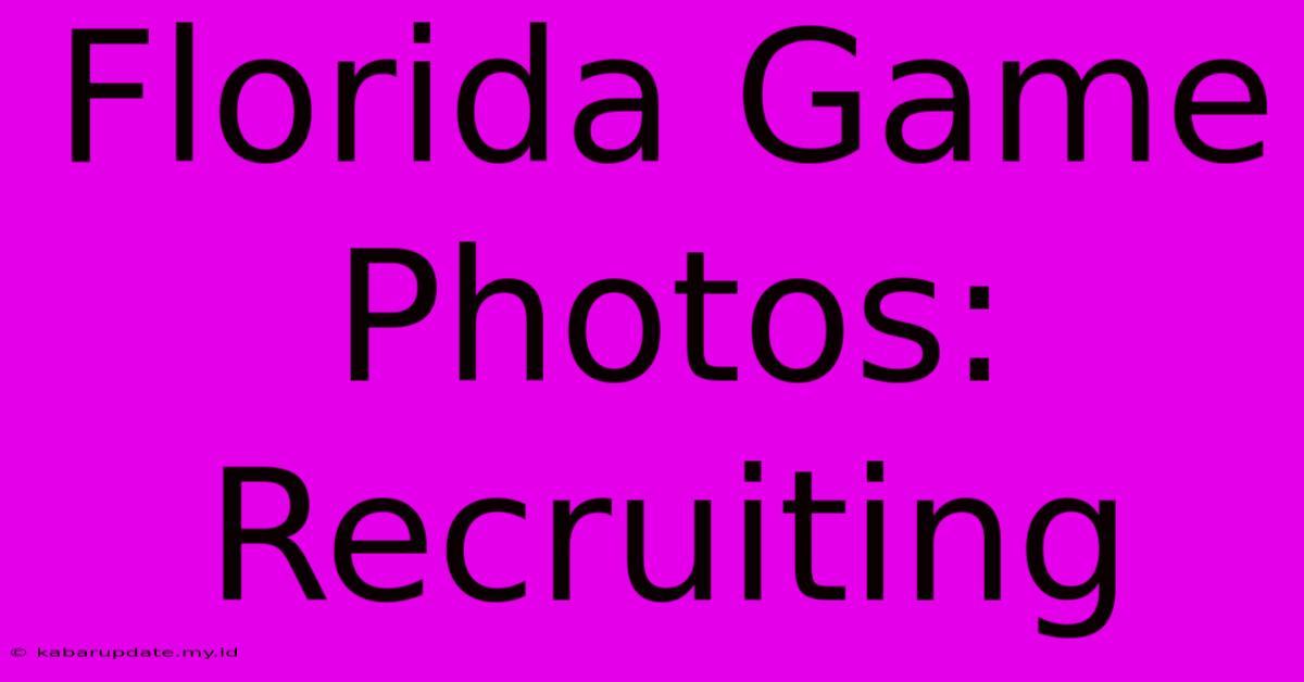 Florida Game Photos: Recruiting