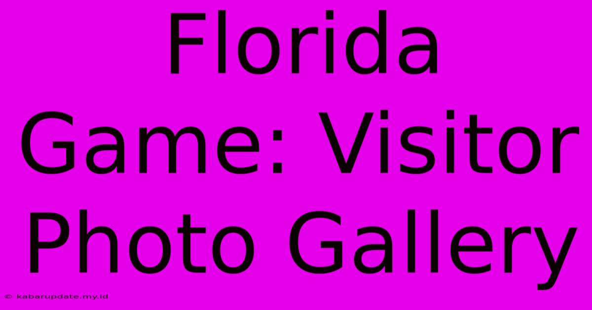 Florida Game: Visitor Photo Gallery