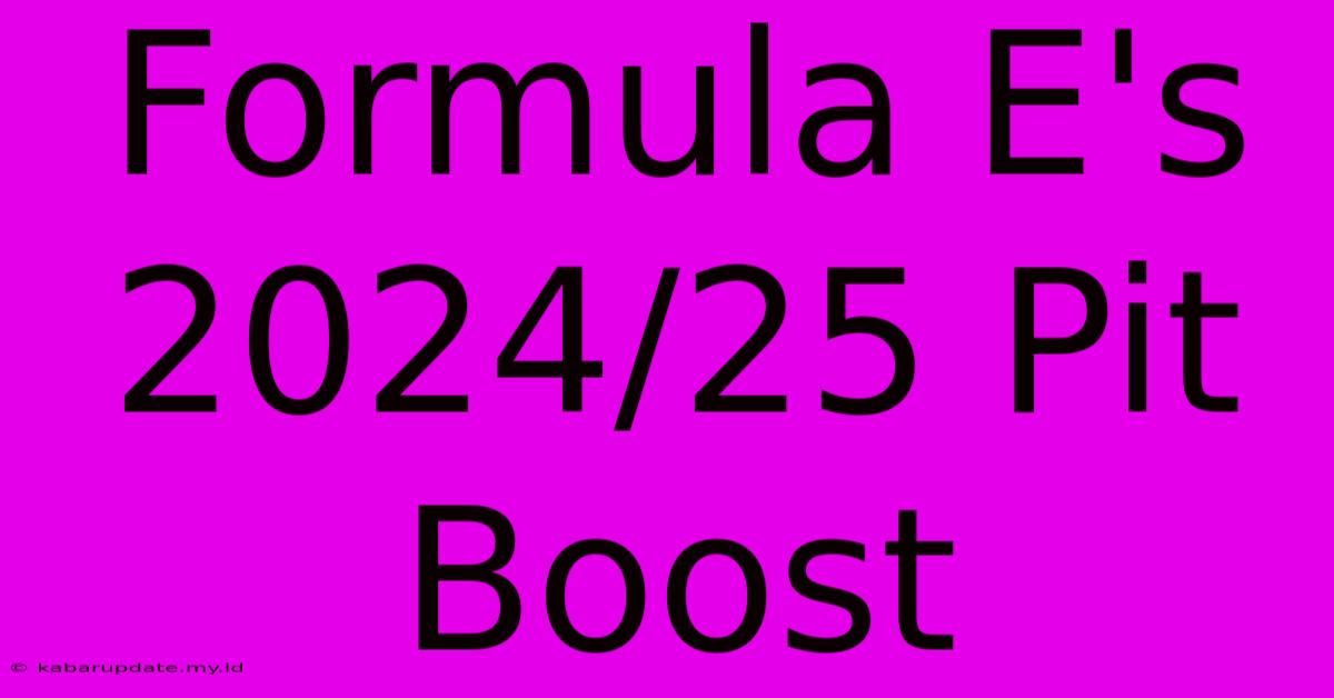 Formula E's 2024/25 Pit Boost