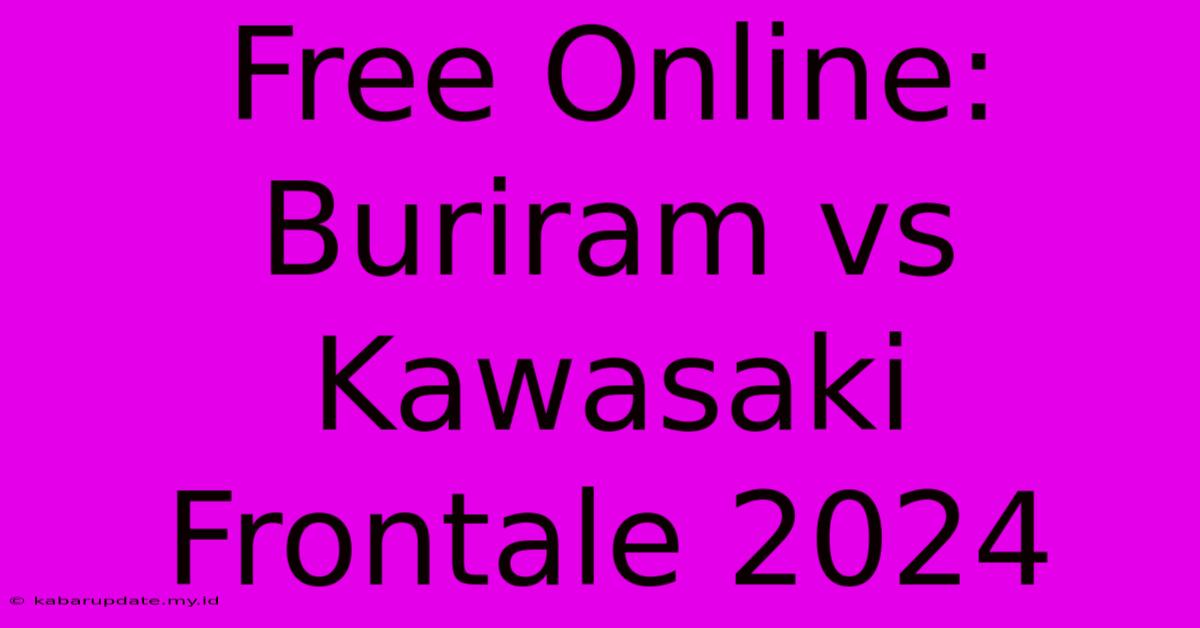 Free Online: Buriram Vs Kawasaki Frontale 2024