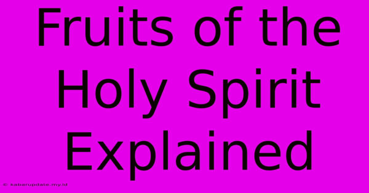 Fruits Of The Holy Spirit Explained