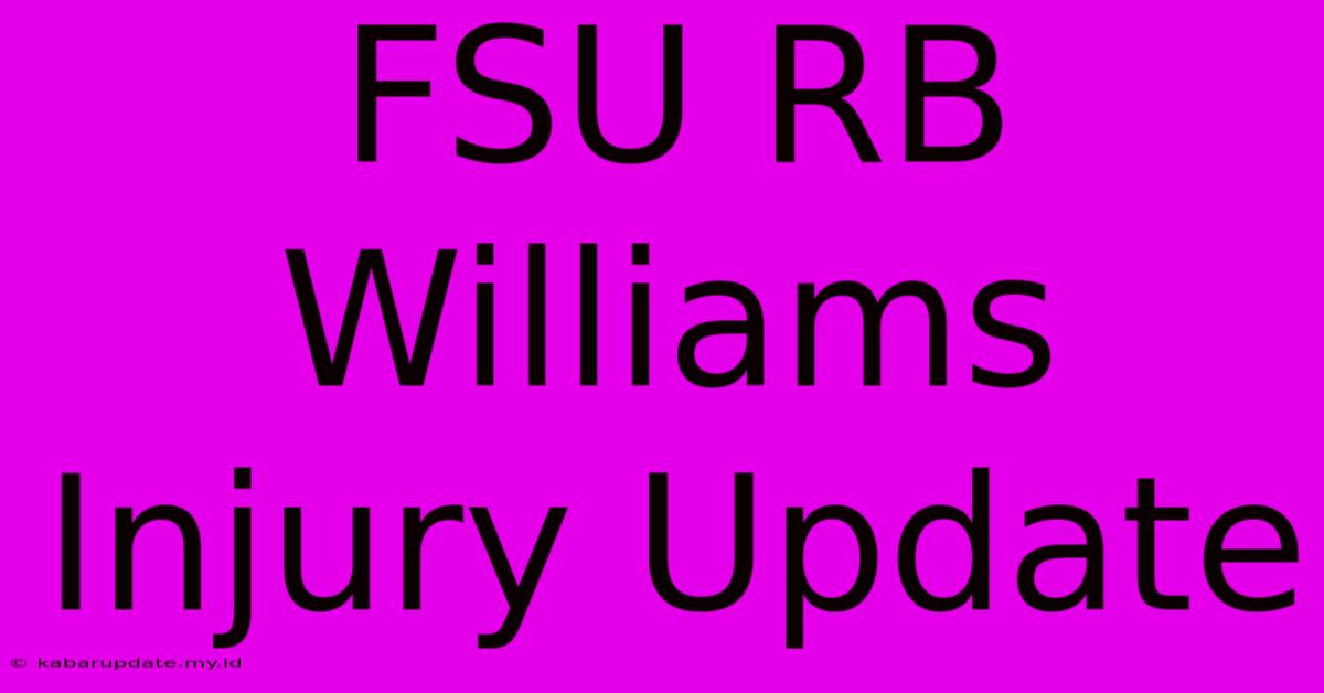 FSU RB Williams Injury Update