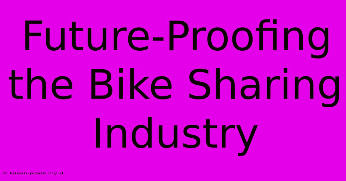 Future-Proofing The Bike Sharing Industry