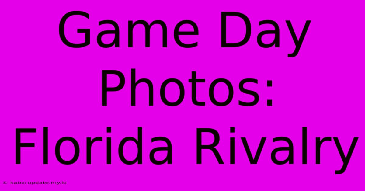 Game Day Photos: Florida Rivalry