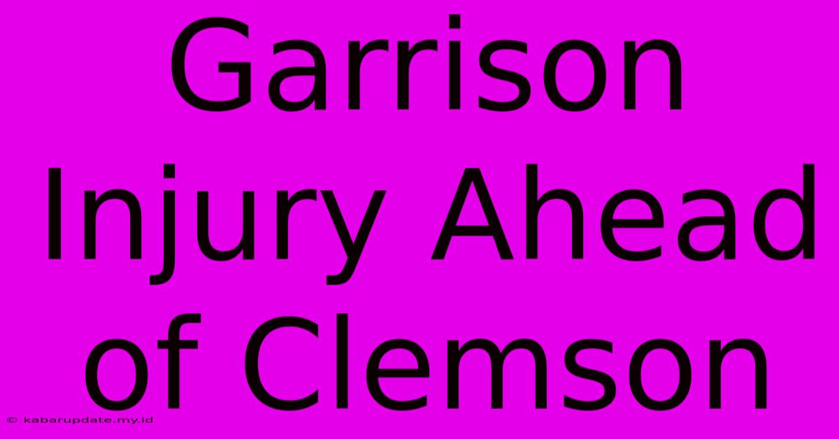 Garrison Injury Ahead Of Clemson