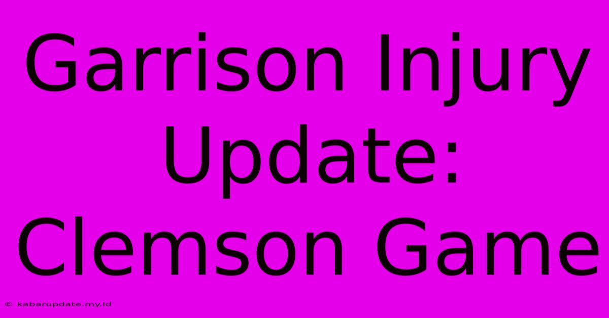 Garrison Injury Update: Clemson Game