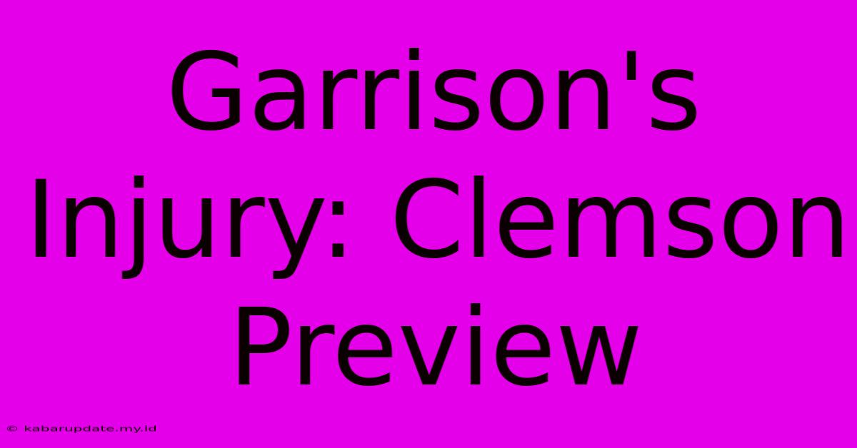 Garrison's Injury: Clemson Preview