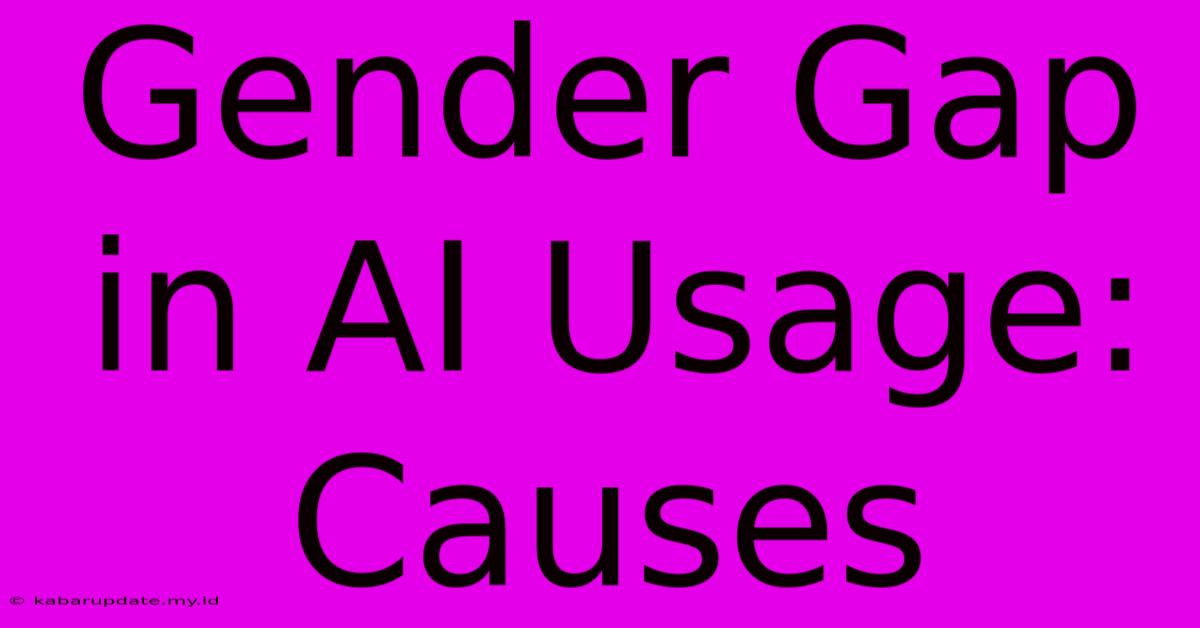 Gender Gap In AI Usage: Causes