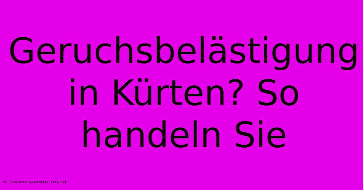 Geruchsbelästigung In Kürten? So Handeln Sie