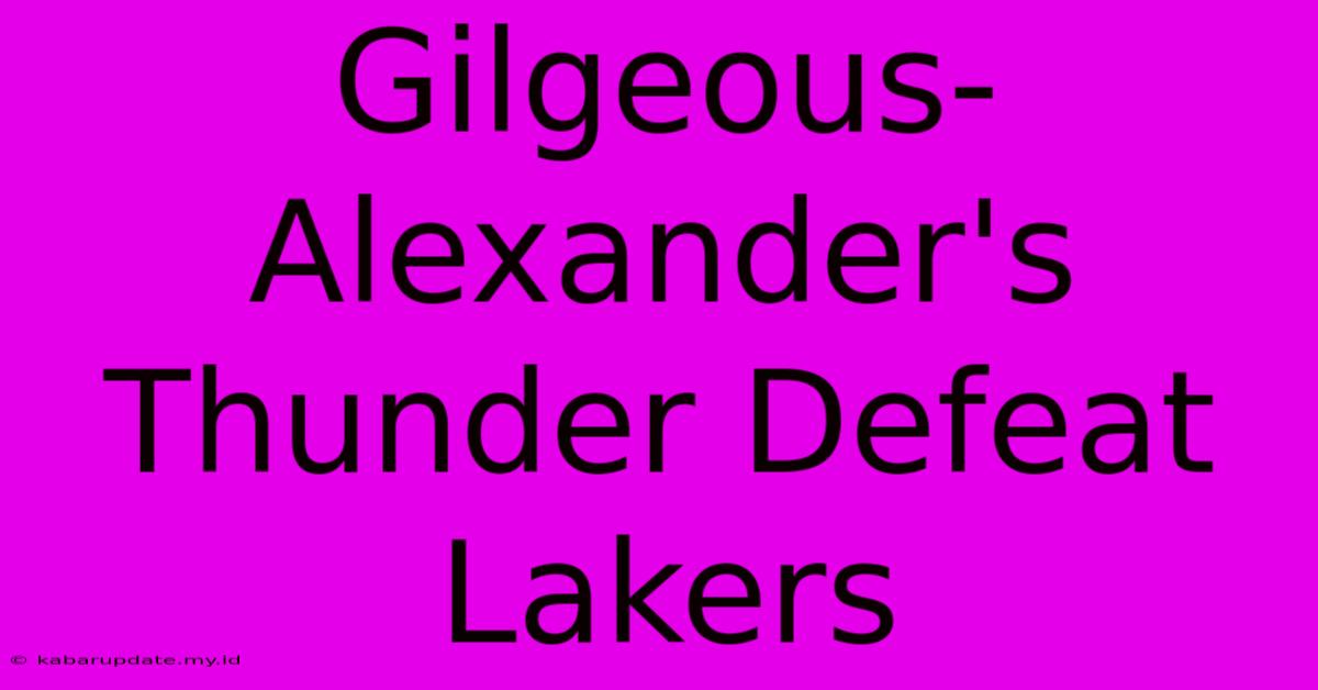 Gilgeous-Alexander's Thunder Defeat Lakers