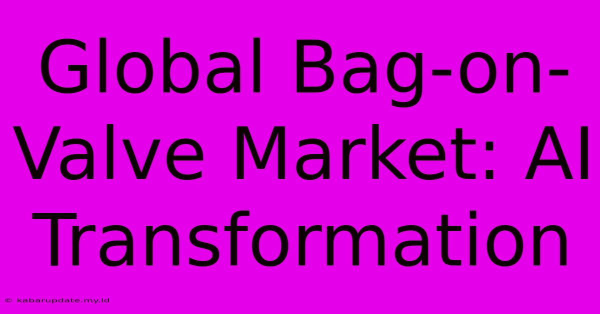 Global Bag-on-Valve Market: AI Transformation