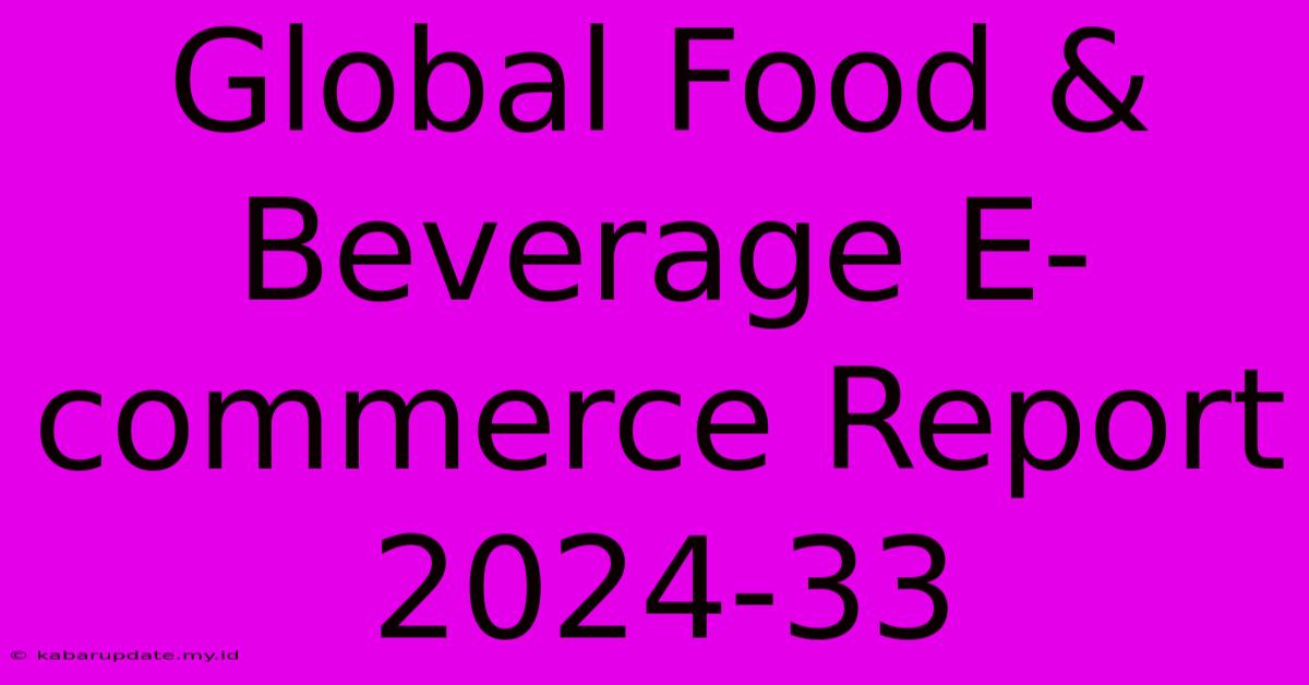 Global Food & Beverage E-commerce Report 2024-33