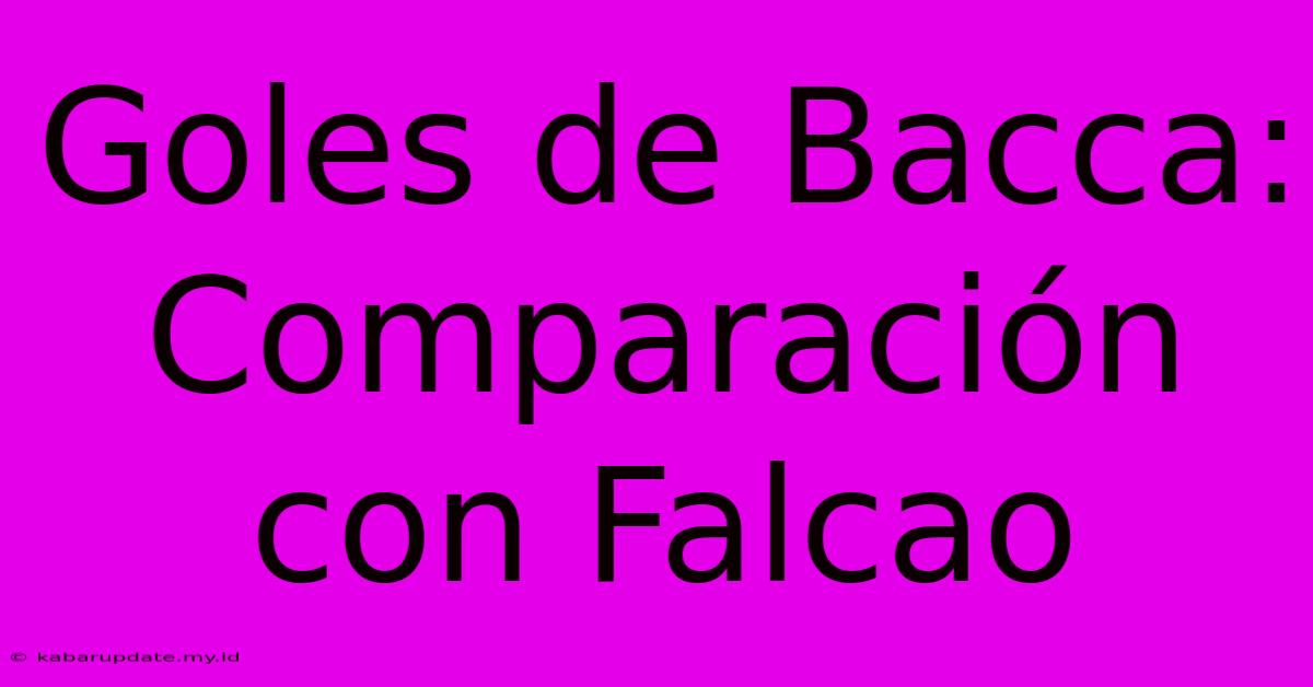 Goles De Bacca: Comparación Con Falcao