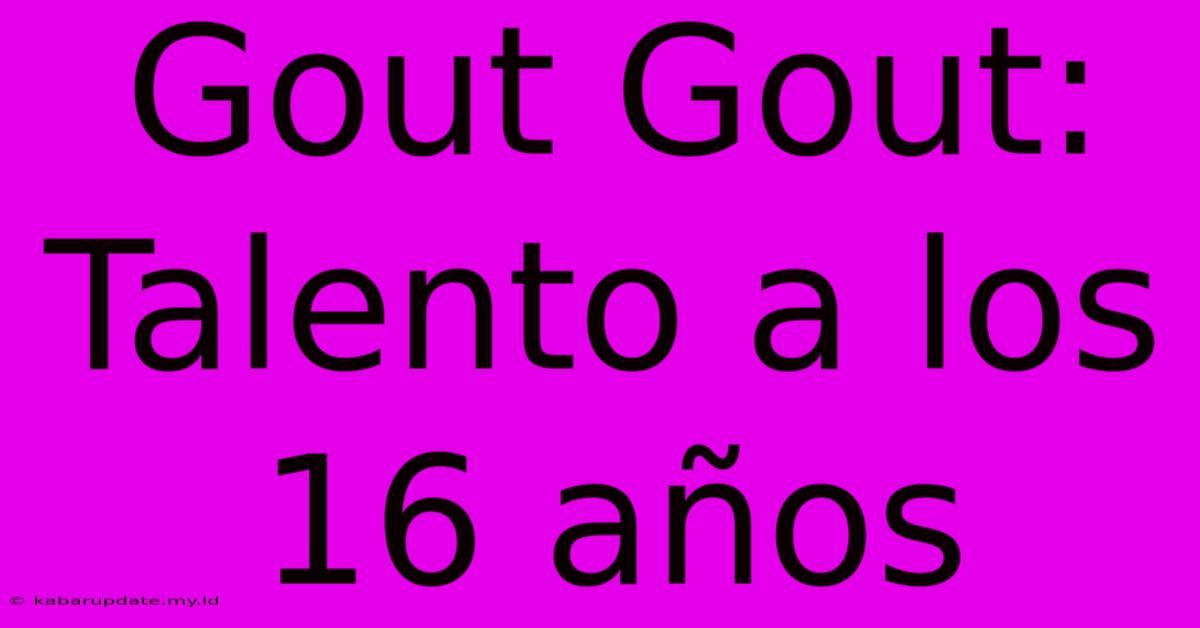 Gout Gout: Talento A Los 16 Años