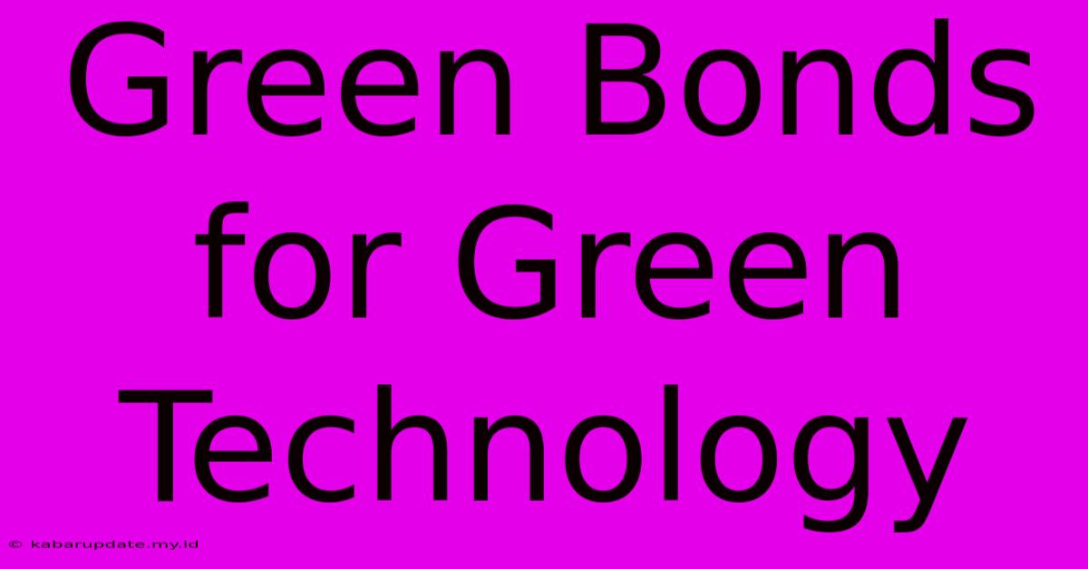 Green Bonds For Green Technology