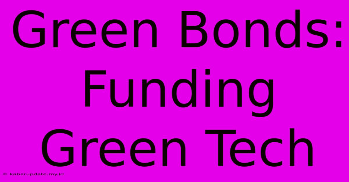 Green Bonds: Funding Green Tech