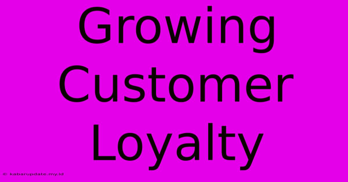 Growing Customer Loyalty