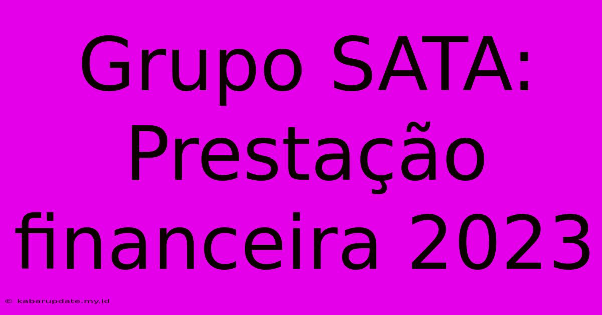 Grupo SATA: Prestação Financeira 2023