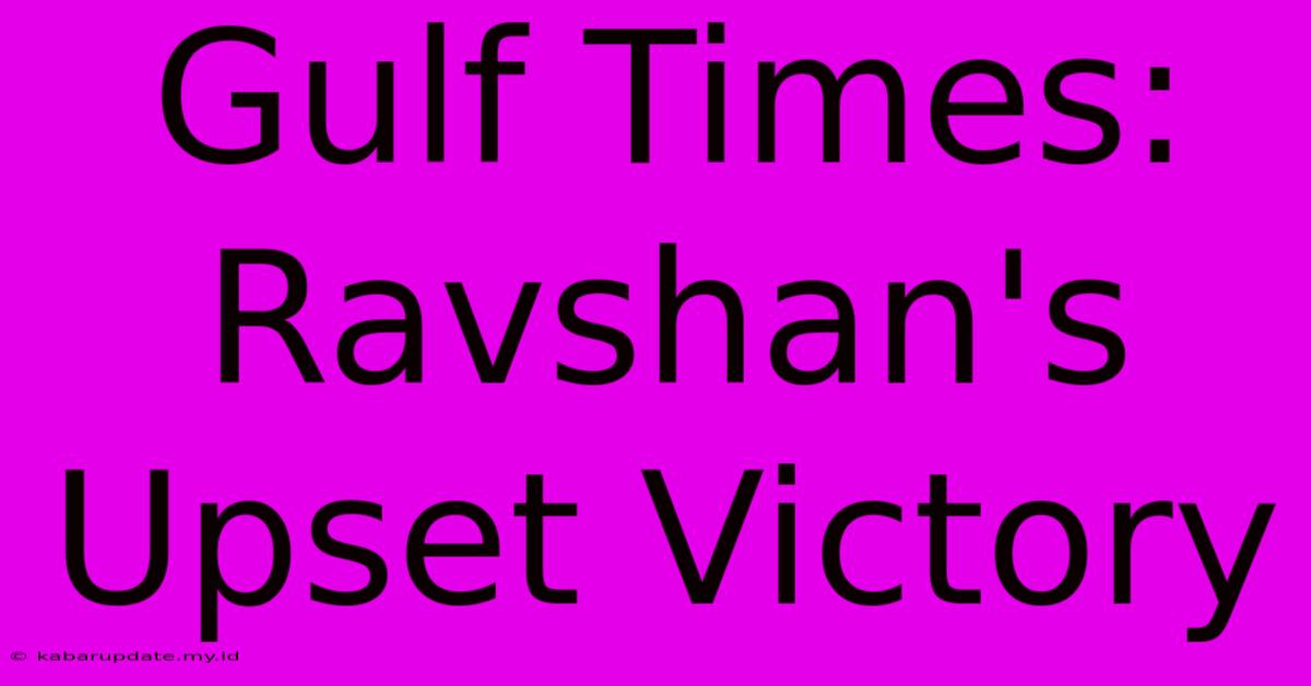 Gulf Times: Ravshan's Upset Victory