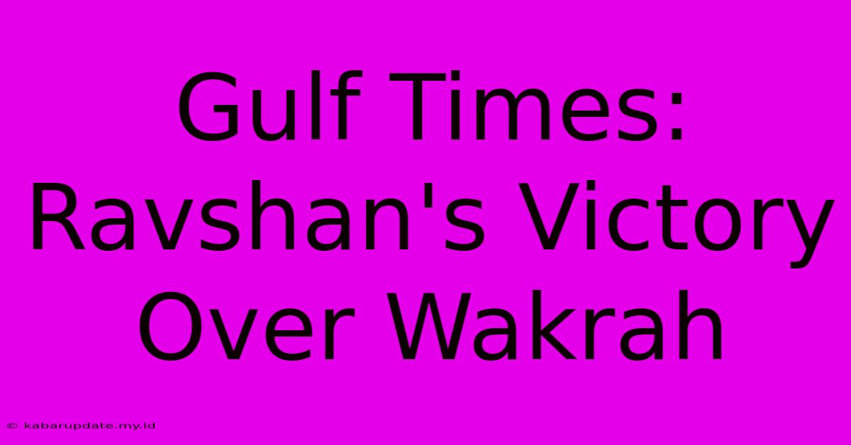 Gulf Times: Ravshan's Victory Over Wakrah