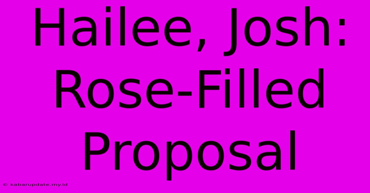 Hailee, Josh: Rose-Filled Proposal