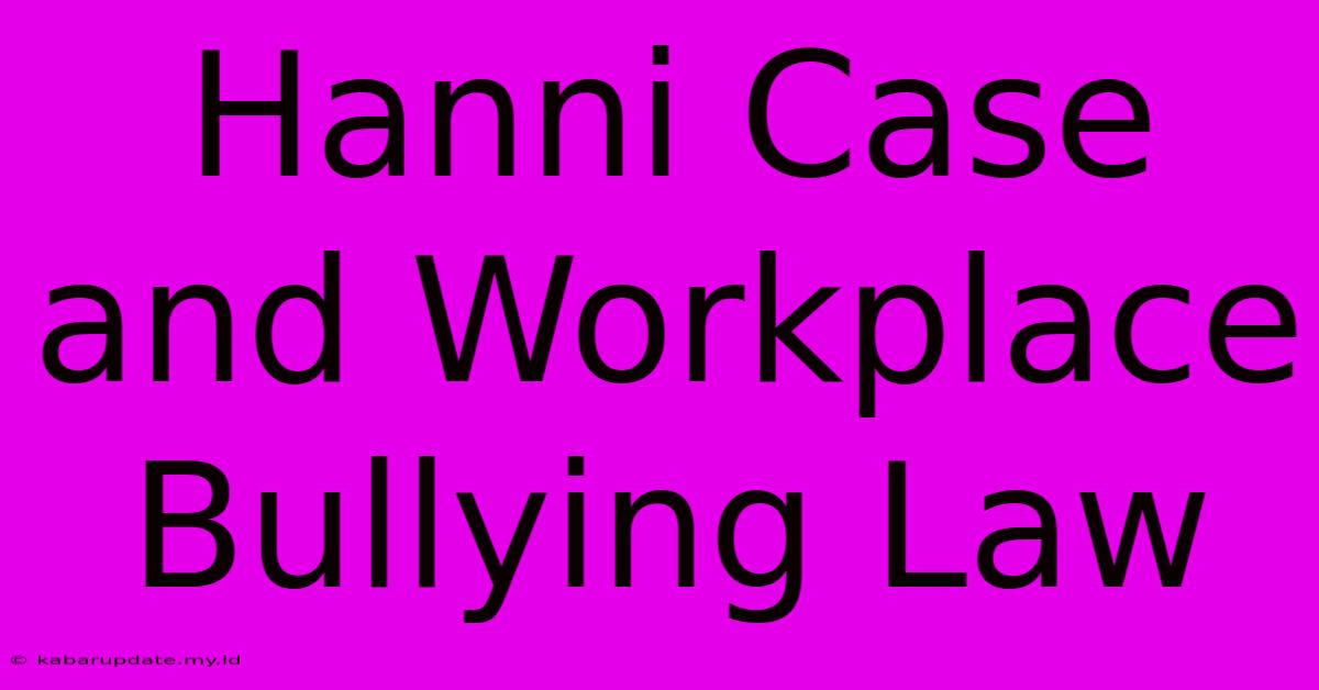 Hanni Case And Workplace Bullying Law