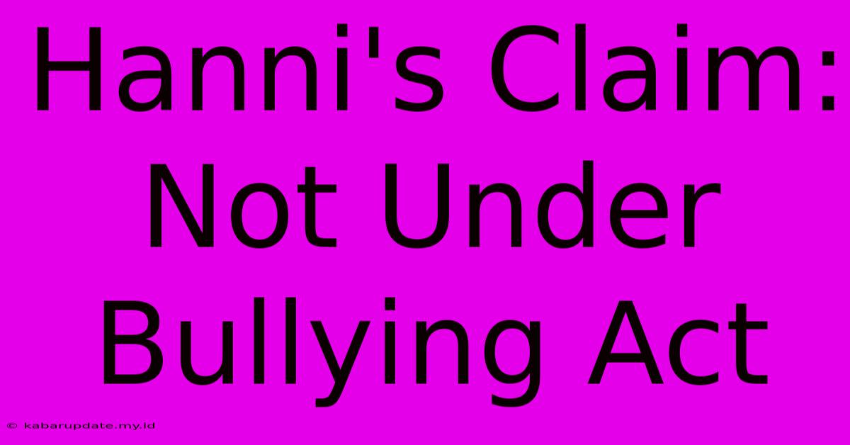 Hanni's Claim: Not Under Bullying Act