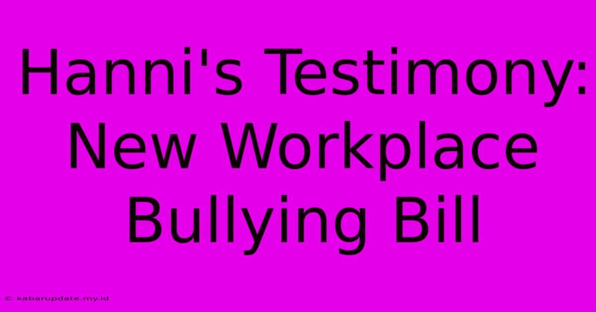 Hanni's Testimony: New Workplace Bullying Bill