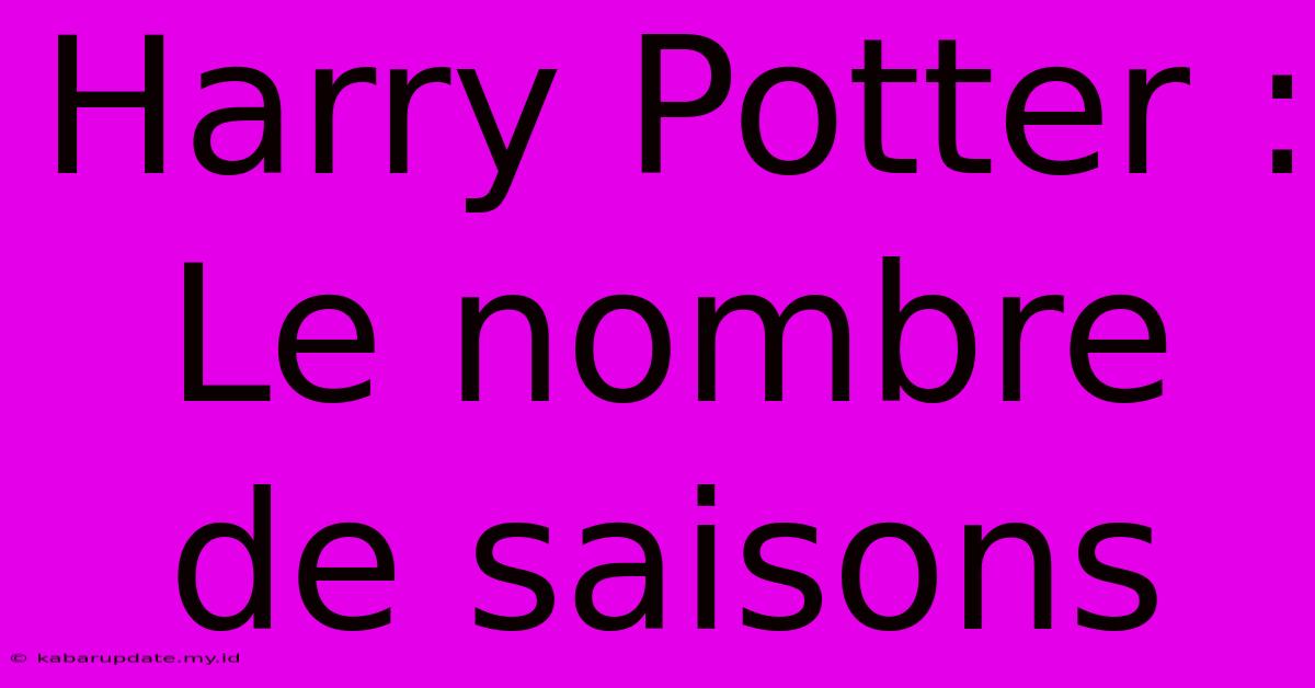 Harry Potter : Le Nombre De Saisons