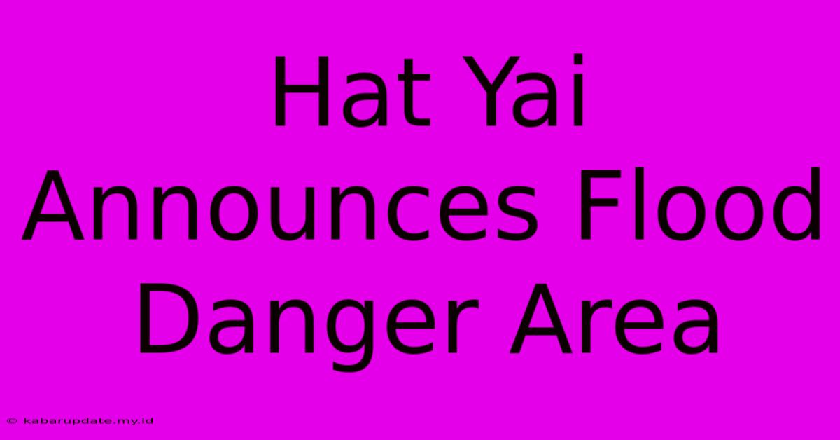 Hat Yai Announces Flood Danger Area