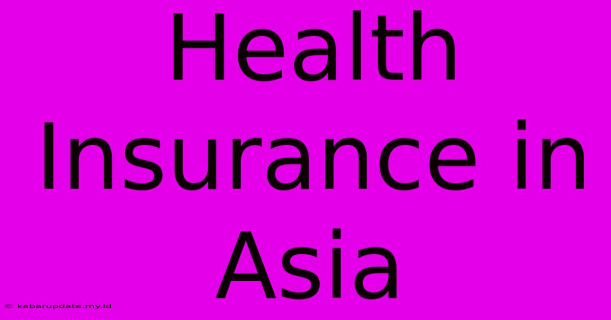 Health Insurance In Asia