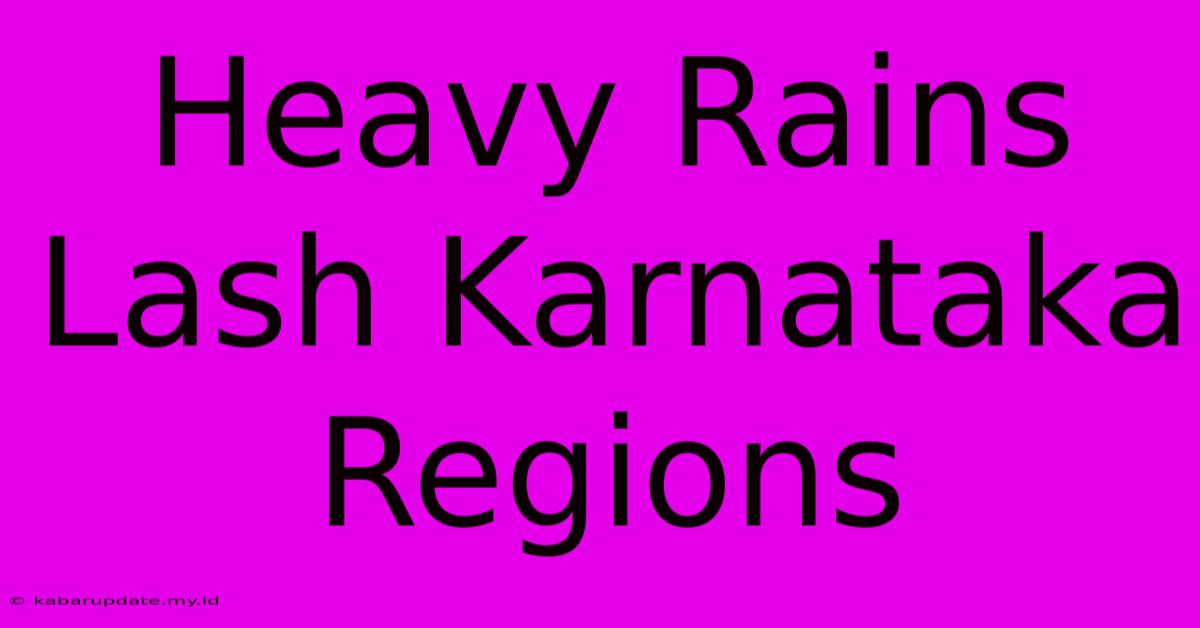 Heavy Rains Lash Karnataka Regions