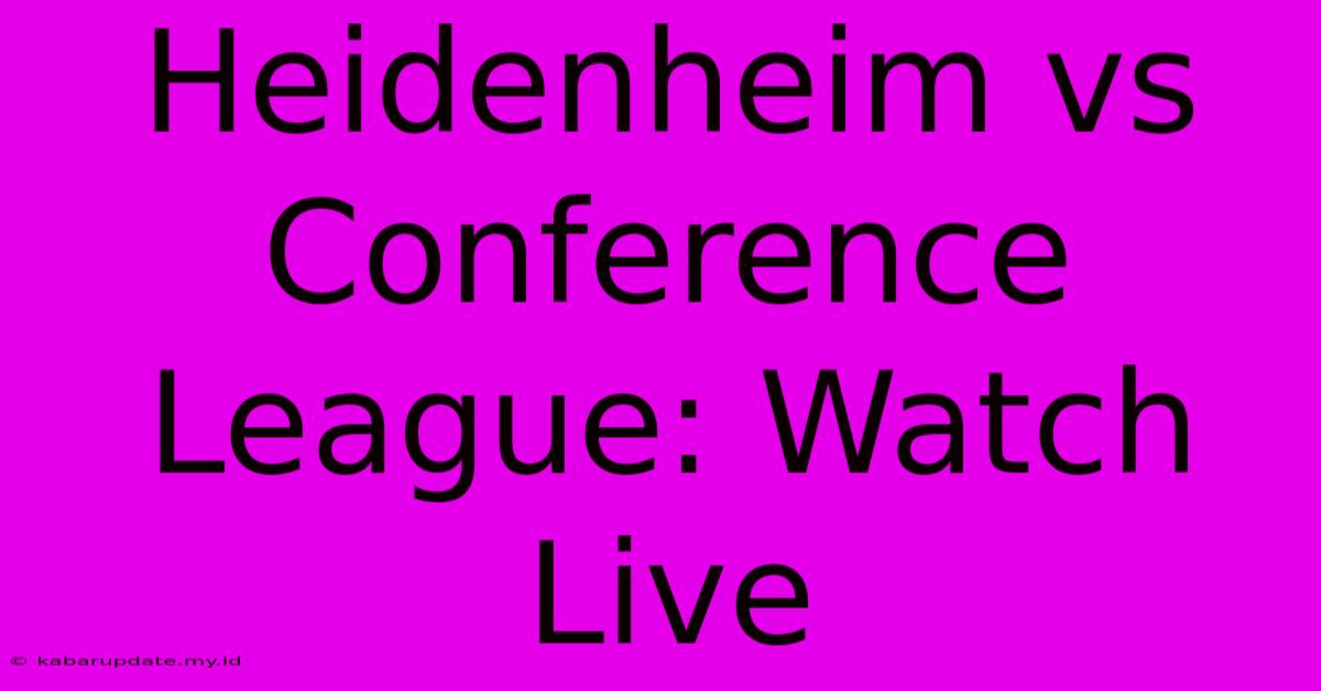 Heidenheim Vs Conference League: Watch Live