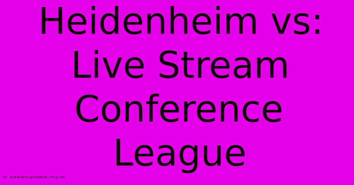 Heidenheim Vs: Live Stream Conference League