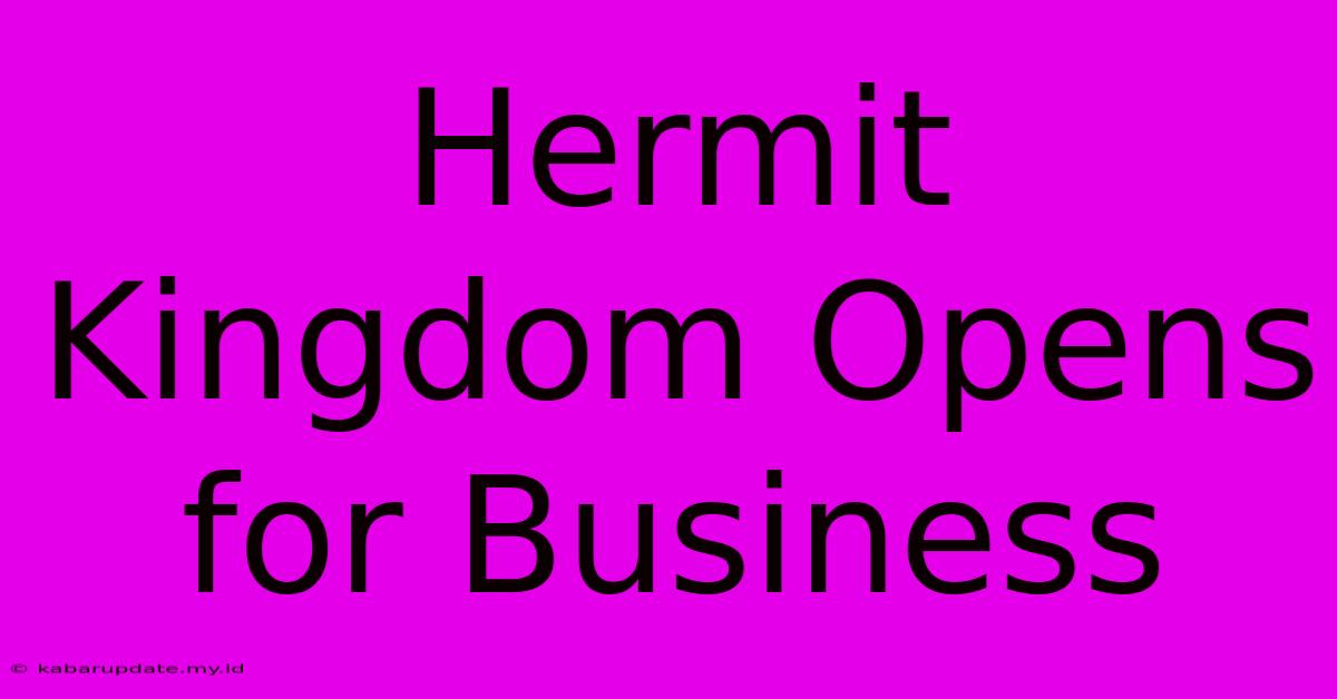 Hermit Kingdom Opens For Business