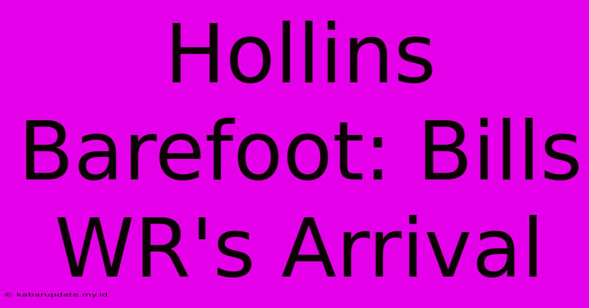 Hollins Barefoot: Bills WR's Arrival