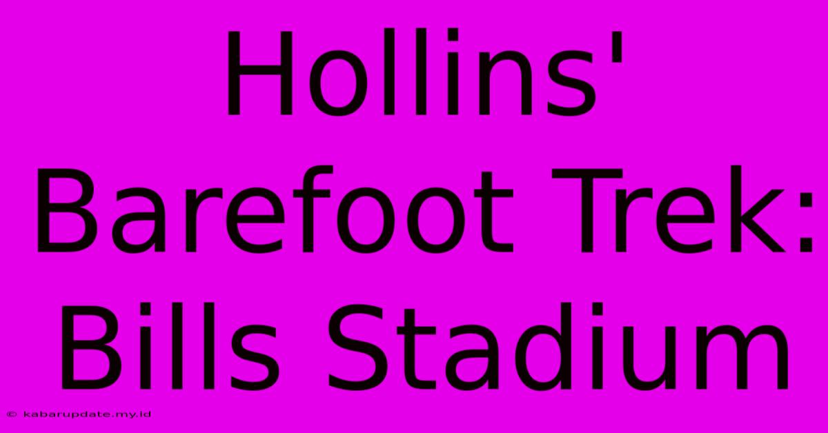 Hollins' Barefoot Trek: Bills Stadium