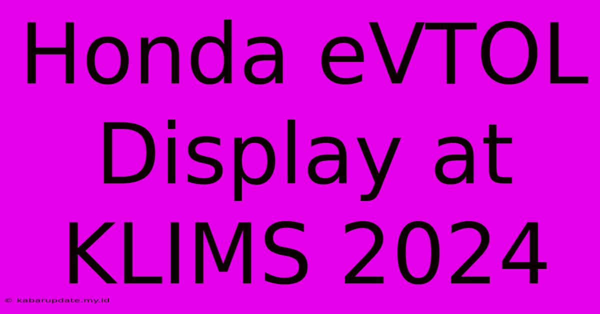 Honda EVTOL Display At KLIMS 2024