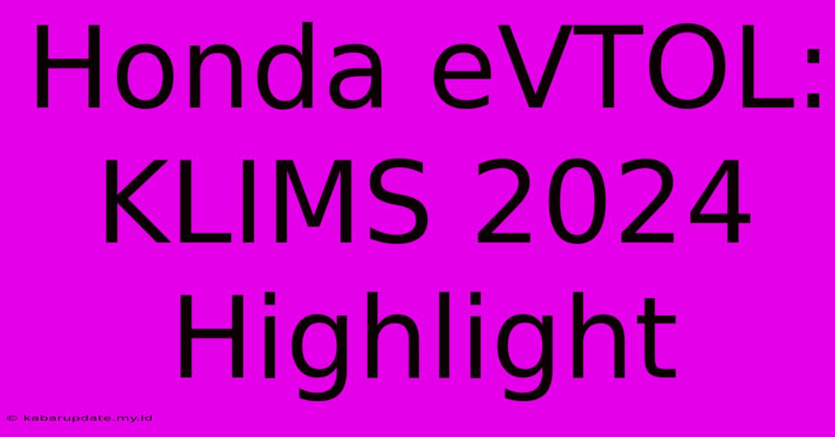 Honda EVTOL: KLIMS 2024 Highlight