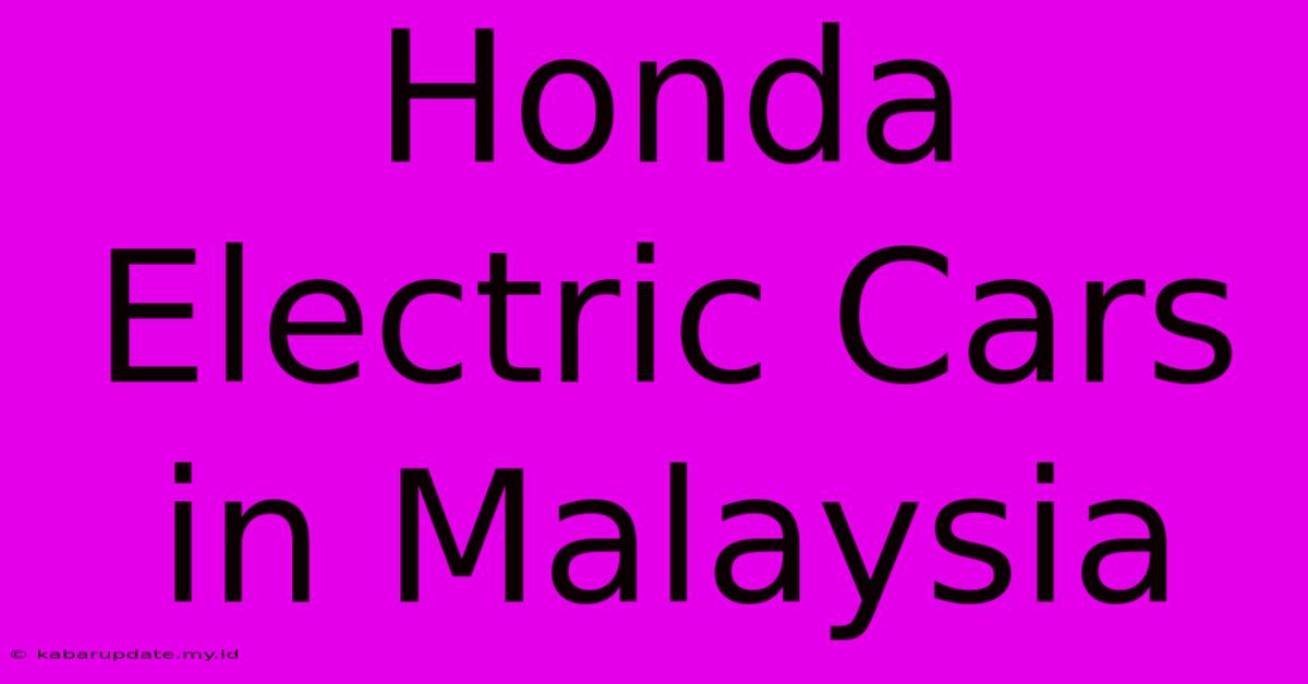 Honda Electric Cars In Malaysia