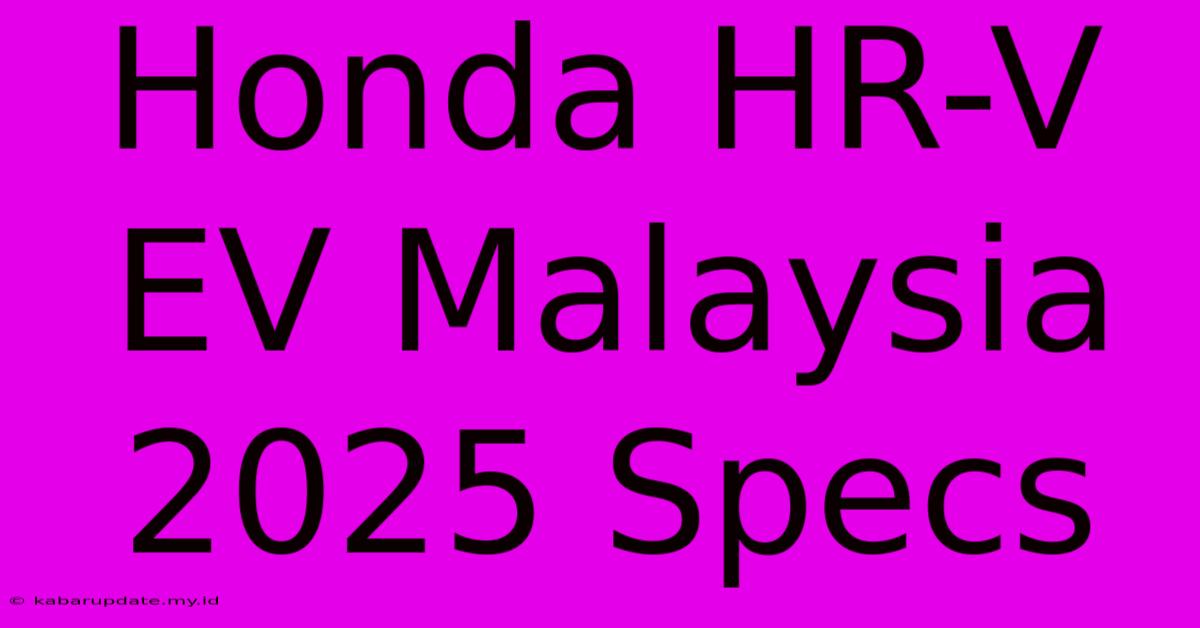 Honda HR-V EV Malaysia 2025 Specs