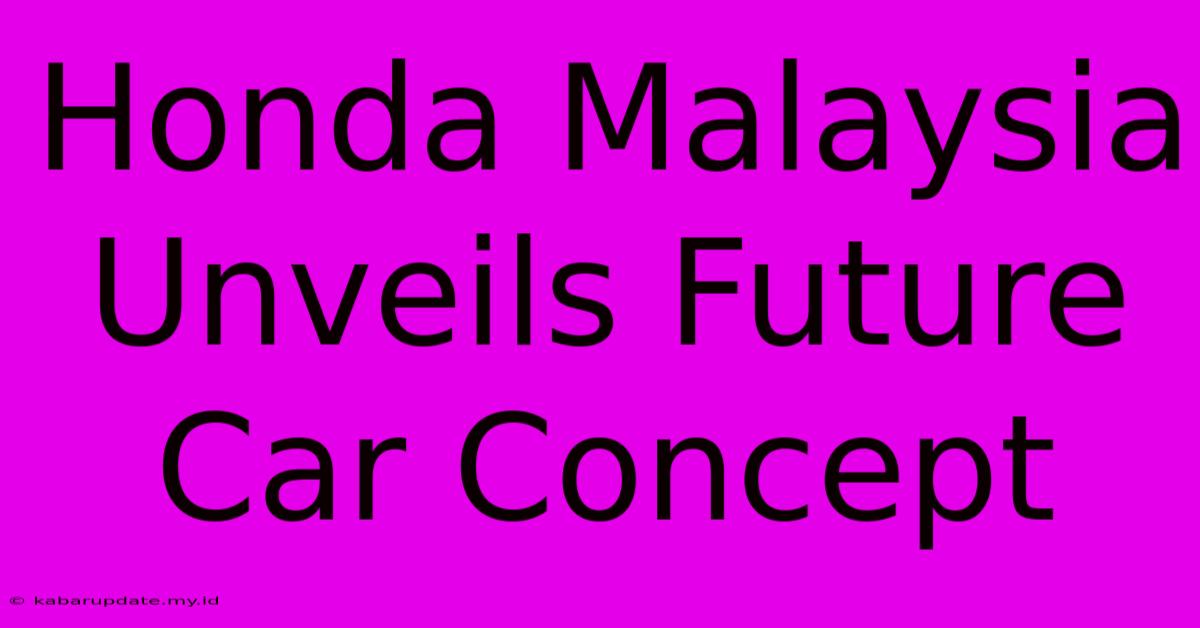 Honda Malaysia Unveils Future Car Concept