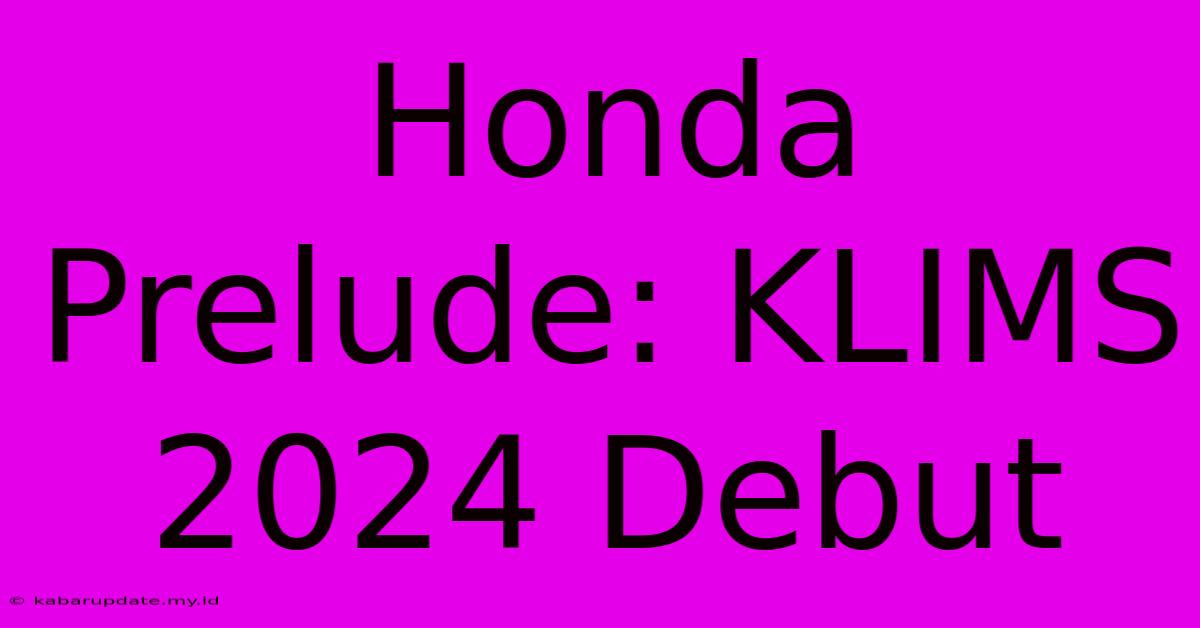 Honda Prelude: KLIMS 2024 Debut