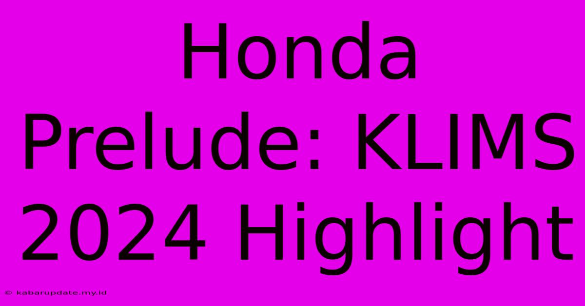 Honda Prelude: KLIMS 2024 Highlight