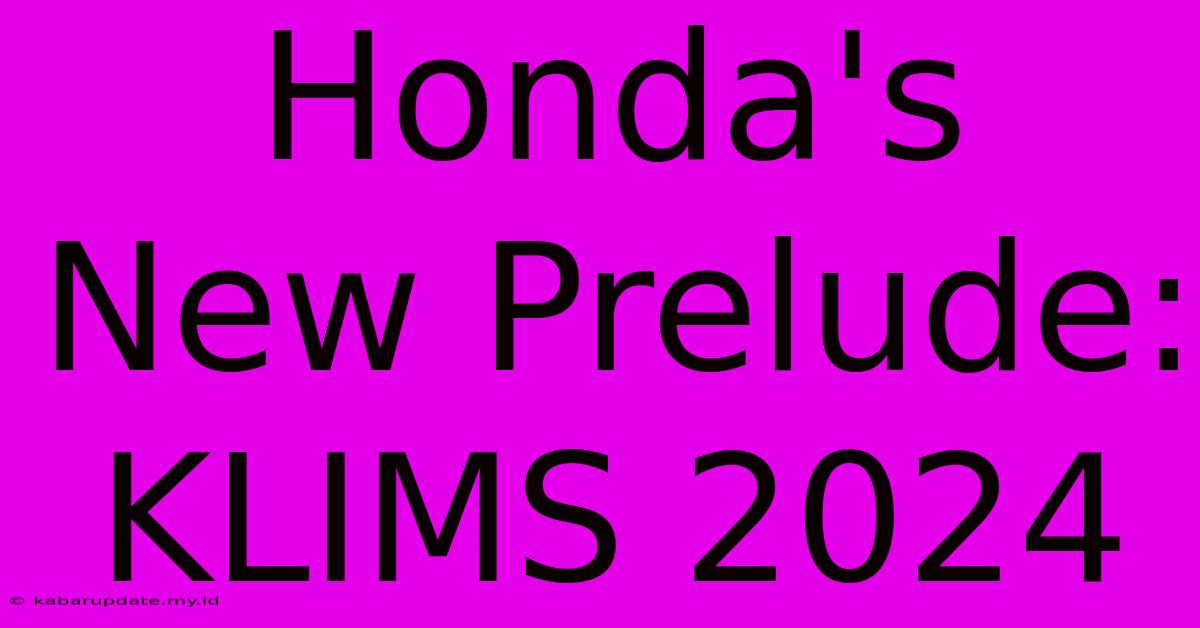 Honda's New Prelude: KLIMS 2024