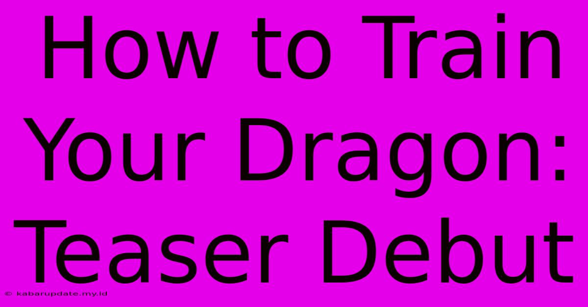 How To Train Your Dragon: Teaser Debut