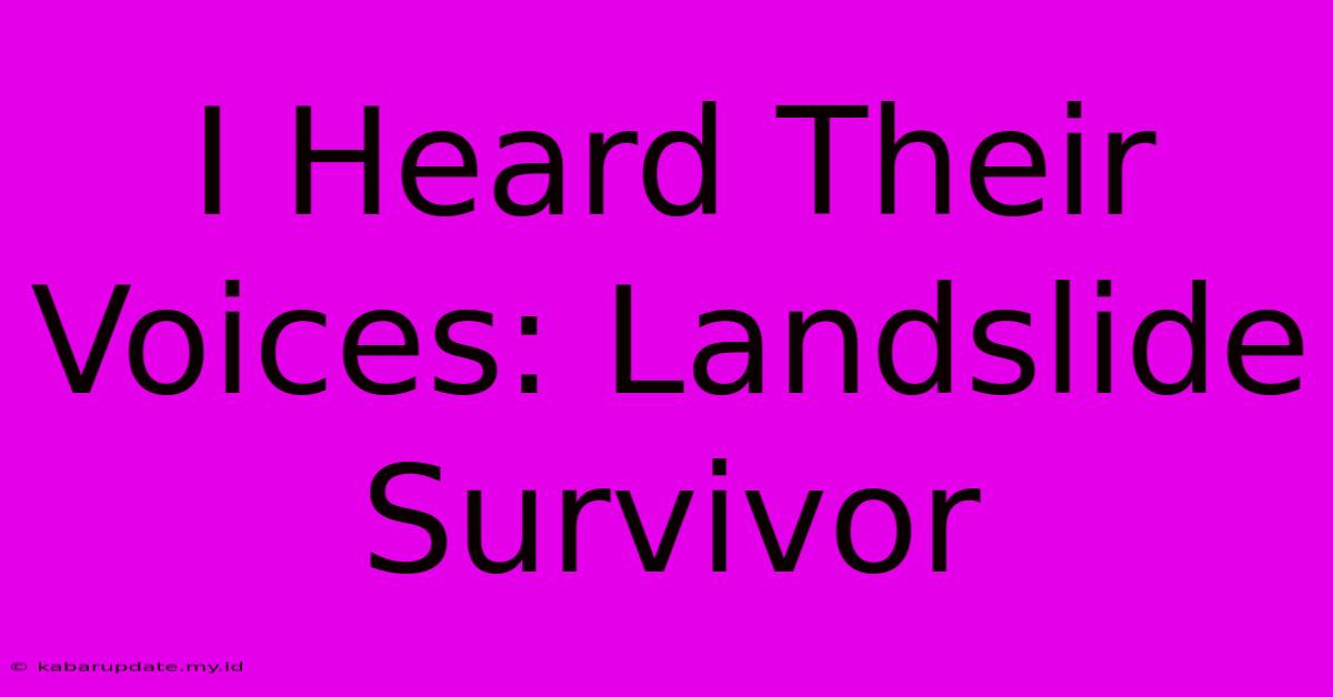 I Heard Their Voices: Landslide Survivor