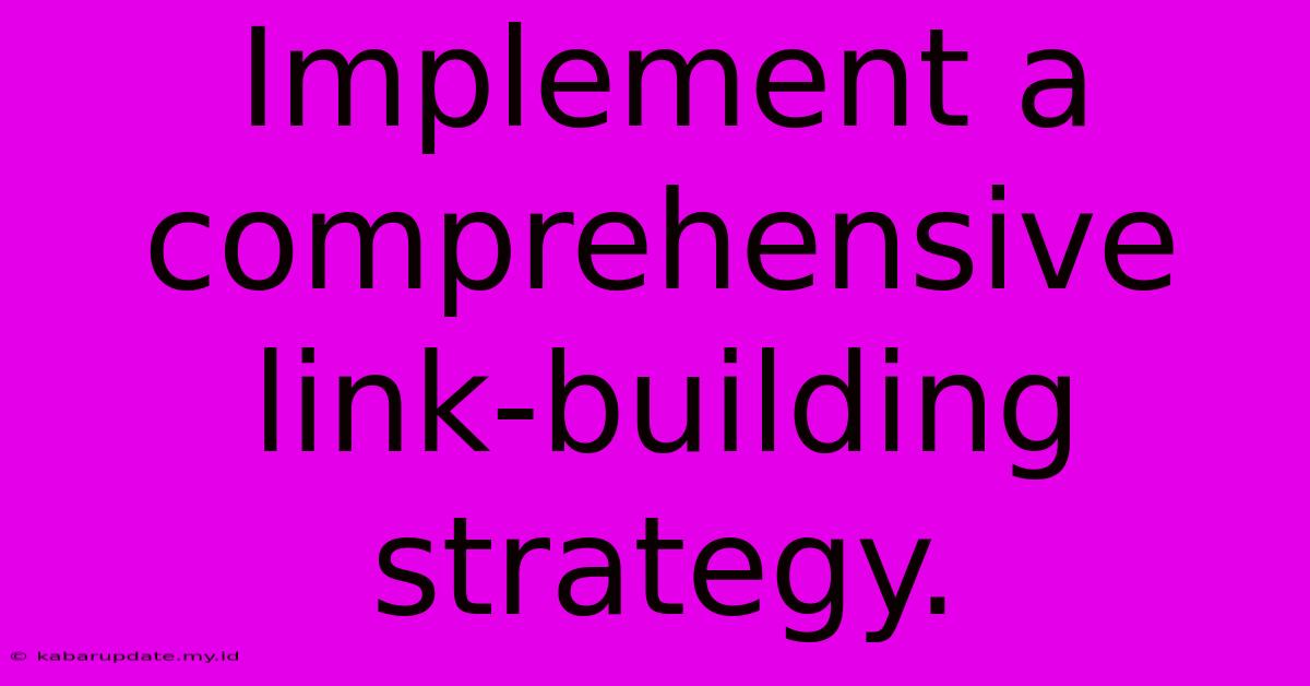 Implement A Comprehensive Link-building Strategy.