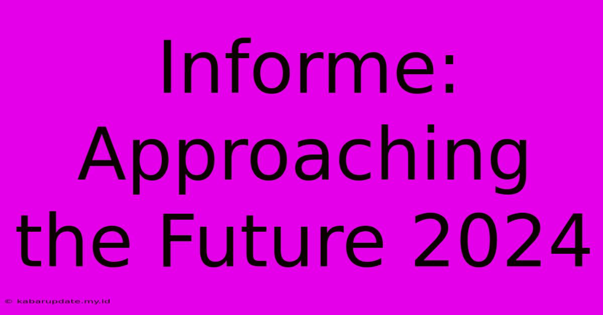 Informe: Approaching The Future 2024