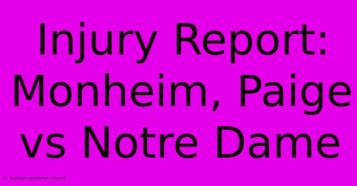 Injury Report: Monheim, Paige Vs Notre Dame